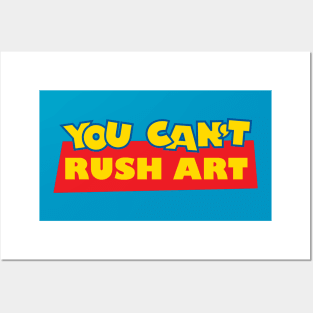 You Can't Rush Art Posters and Art